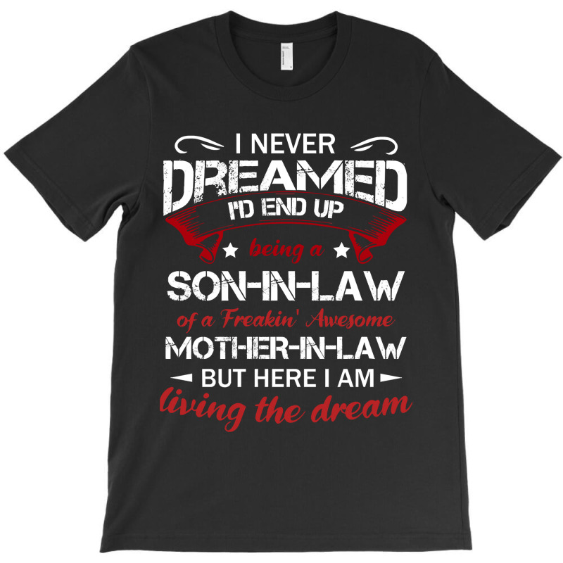 I Never Dreamed Id End Up Being A Son In Law Of A Freakin Awesome Moth T-shirt | Artistshot