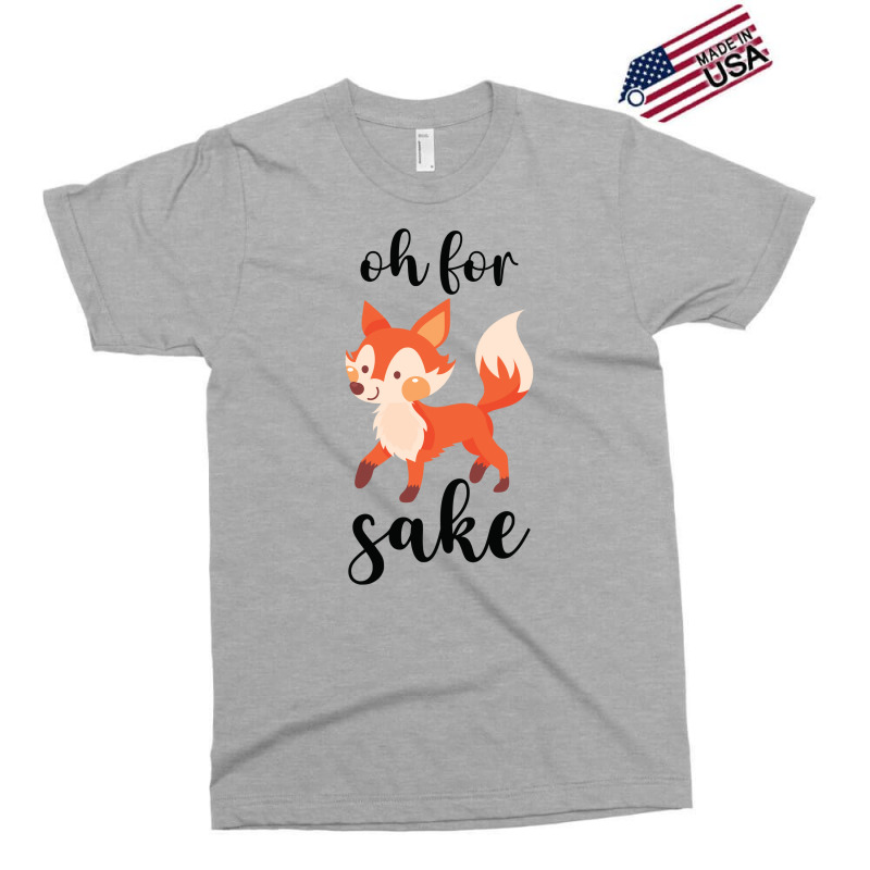 Oh For Fox Sake Exclusive T-shirt by CueTrendyFinds | Artistshot