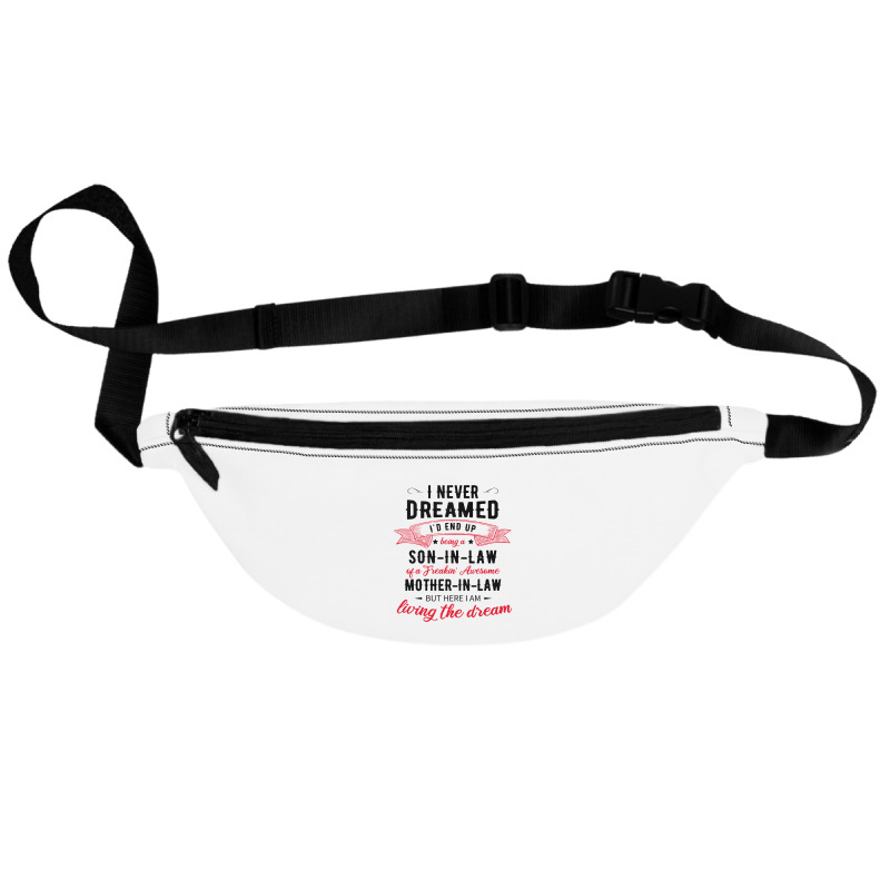 I Never Dreamed Id End Up Being A Son In Lawj1f20d4ukd 53 Fanny Pack | Artistshot