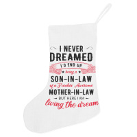 I Never Dreamed Id End Up Being A Son In Lawj1f20d4ukd 53 Holiday Stocking | Artistshot