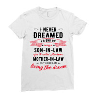 I Never Dreamed Id End Up Being A Son In Lawj1f20d4ukd 53 Ladies Fitted T-shirt | Artistshot