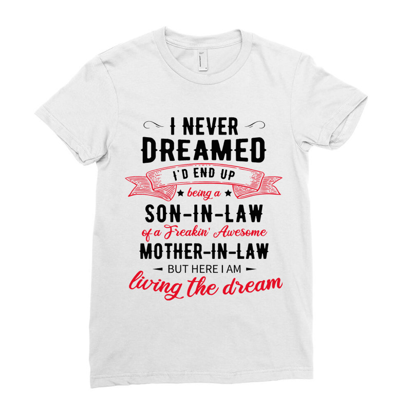 I Never Dreamed Id End Up Being A Son In Lawj1f20d4ukd 53 Ladies Fitted T-Shirt by LarryArtist | Artistshot