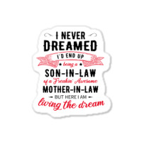 I Never Dreamed Id End Up Being A Son In Lawj1f20d4ukd 53 Sticker | Artistshot