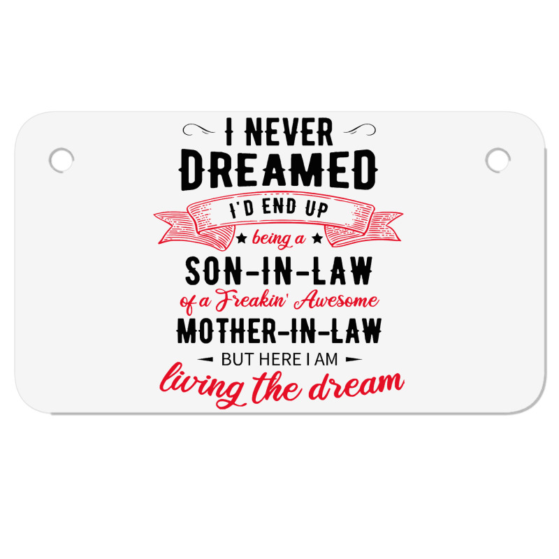 I Never Dreamed Id End Up Being A Son In Lawj1f20d4ukd 53 Motorcycle License Plate | Artistshot