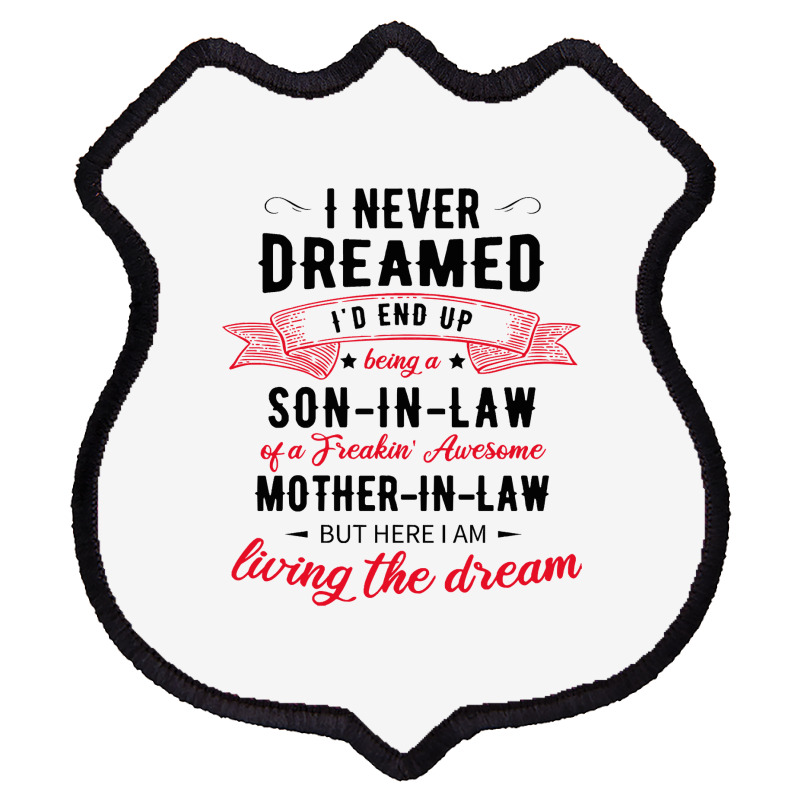 I Never Dreamed Id End Up Being A Son In Lawj1f20d4ukd 53 Shield Patch | Artistshot