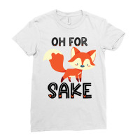 Funny, Oh For Fox Sake Ladies Fitted T-shirt | Artistshot