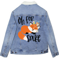 Funny, Oh For Fox Sake Unisex Sherpa-lined Denim Jacket | Artistshot