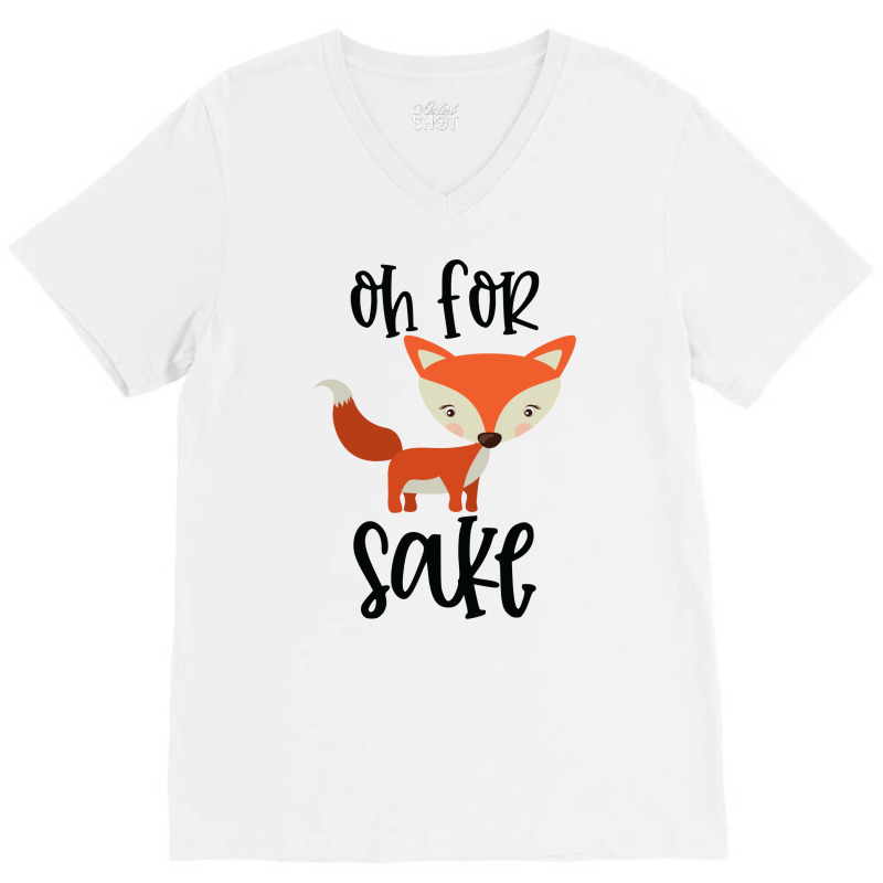 Funny, Oh For Fox Sake V-Neck Tee by CueTrendyFinds | Artistshot