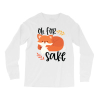 Funny, Oh For Fox Sake Long Sleeve Shirts | Artistshot