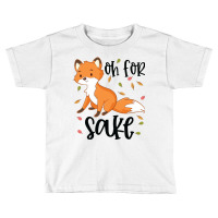 Funny, Oh For Fox Sake Toddler T-shirt | Artistshot