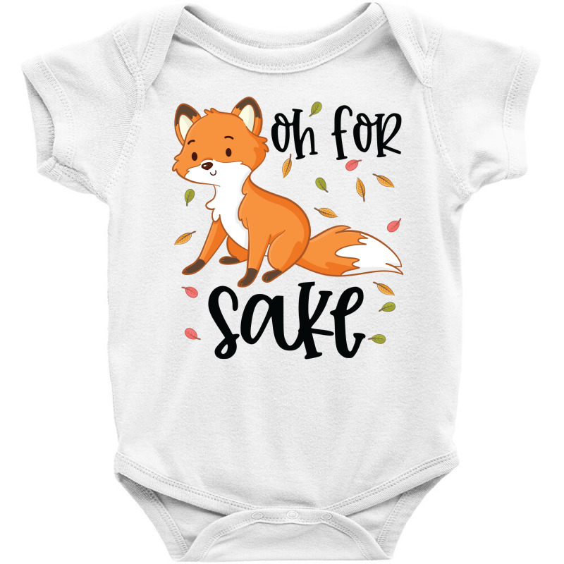 Funny, Oh For Fox Sake Baby Bodysuit by CueTrendyFinds | Artistshot