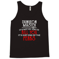 Dungeon Master It's Not My Job To Kill You It's Just One Of The Perks Tank Top | Artistshot