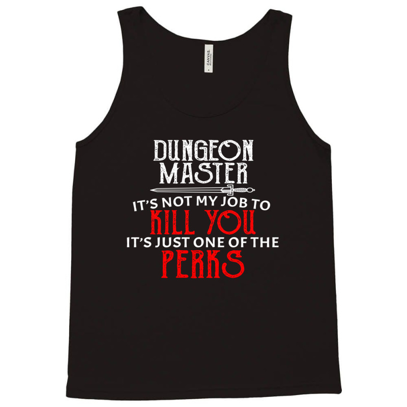 Dungeon Master It's Not My Job To Kill You It's Just One Of The Perks Tank Top by JudyRowena | Artistshot