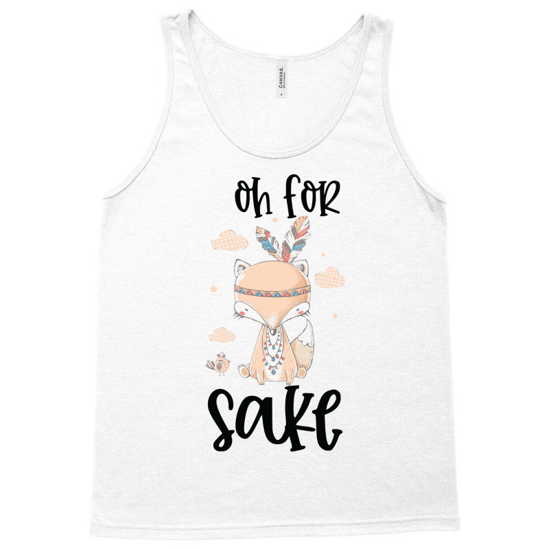 Funny, Oh For Fox Sake Tank Top by CueTrendyFinds | Artistshot