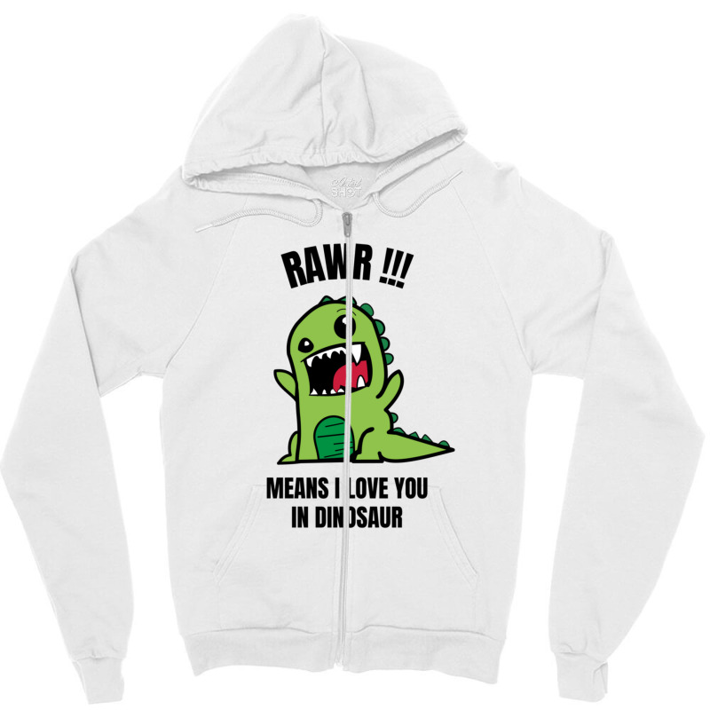 Rawr Means I Love You In Dinosaur Zipper Hoodie | Artistshot