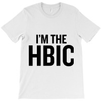 I39m The Hbic T-shirt | Artistshot