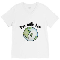 I39m With Her Mother Earth V-neck Tee | Artistshot