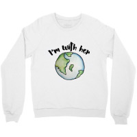 I39m With Her Mother Earth Crewneck Sweatshirt | Artistshot