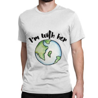 I39m With Her Mother Earth Classic T-shirt | Artistshot