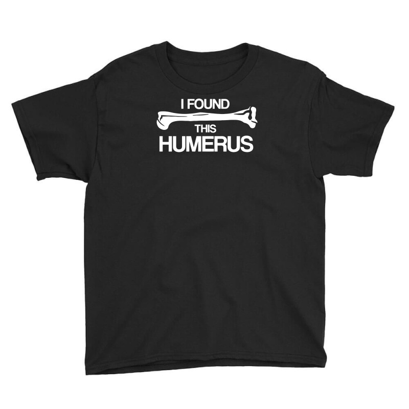 Funny I Find Humerus Youth Tee | Artistshot