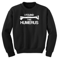 Funny I Find Humerus Youth Sweatshirt | Artistshot