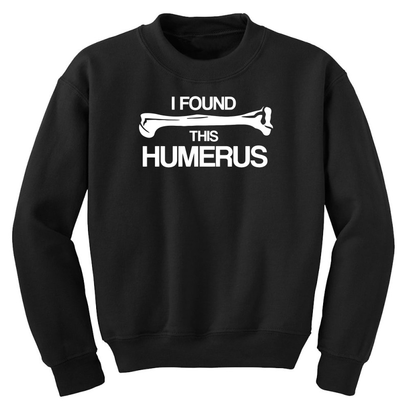 Funny I Find Humerus Youth Sweatshirt | Artistshot