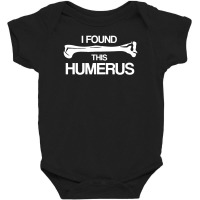 Funny I Find Humerus Baby Bodysuit | Artistshot