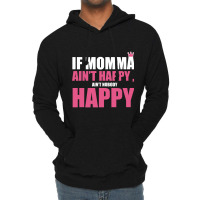 If Mama Aint Happy Aint Nobody Happy T Shirt Lightweight Hoodie | Artistshot