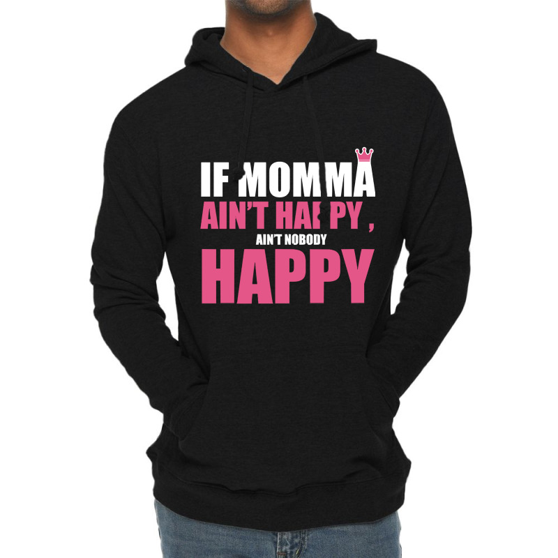 If Mama Aint Happy Aint Nobody Happy T Shirt Lightweight Hoodie by LarryArtist | Artistshot