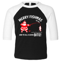 Merry Fishmas To All Good Bite Christmas Fishing Santa Gift Toddler 3/4 Sleeve Tee | Artistshot