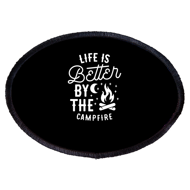 Funny Life Is Better By The Campfire Oval Patch | Artistshot