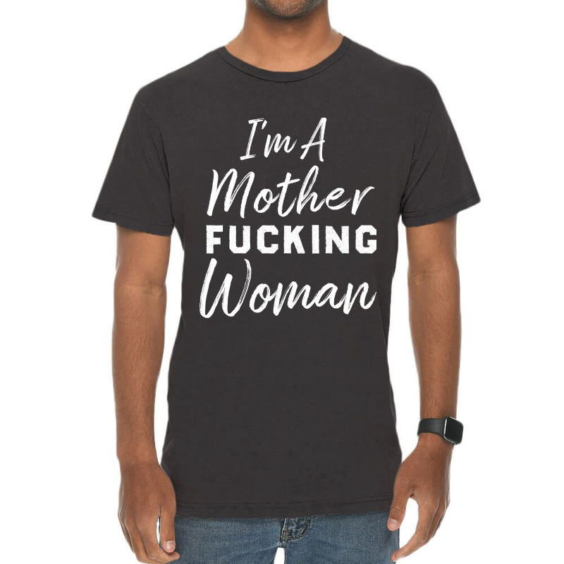 Im A Mother Truckin Womanfunny Mother Womens Vintage T-Shirt by LarryArtist | Artistshot