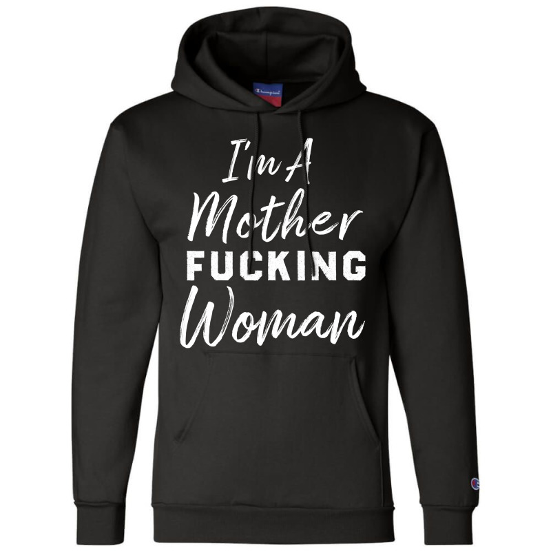 Im A Mother Truckin Womanfunny Mother Womens Champion Hoodie by LarryArtist | Artistshot