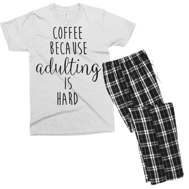 Coffee Because Adulting Is Hard Men's T-shirt Pajama Set | Artistshot