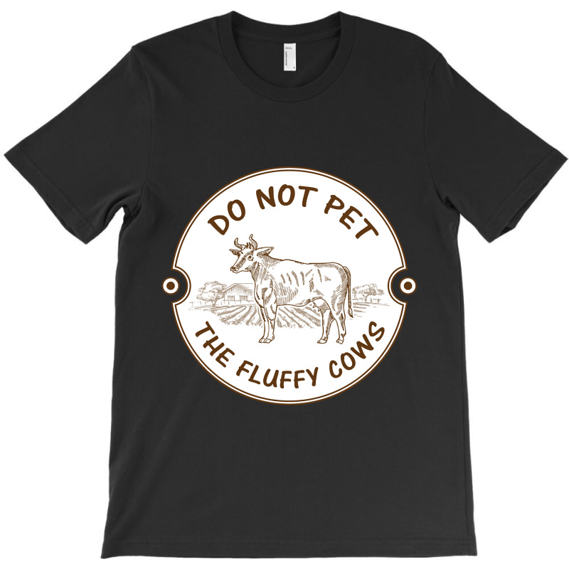 Do Not Pet The Fluffy Cow Classic  Copy T-shirt | Artistshot