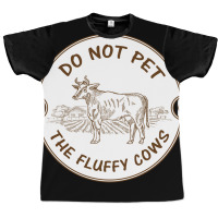 Do Not Pet The Fluffy Cow Classic  Copy Graphic T-shirt | Artistshot