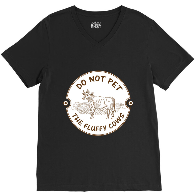 Do Not Pet The Fluffy Cow Classic  Copy V-neck Tee | Artistshot