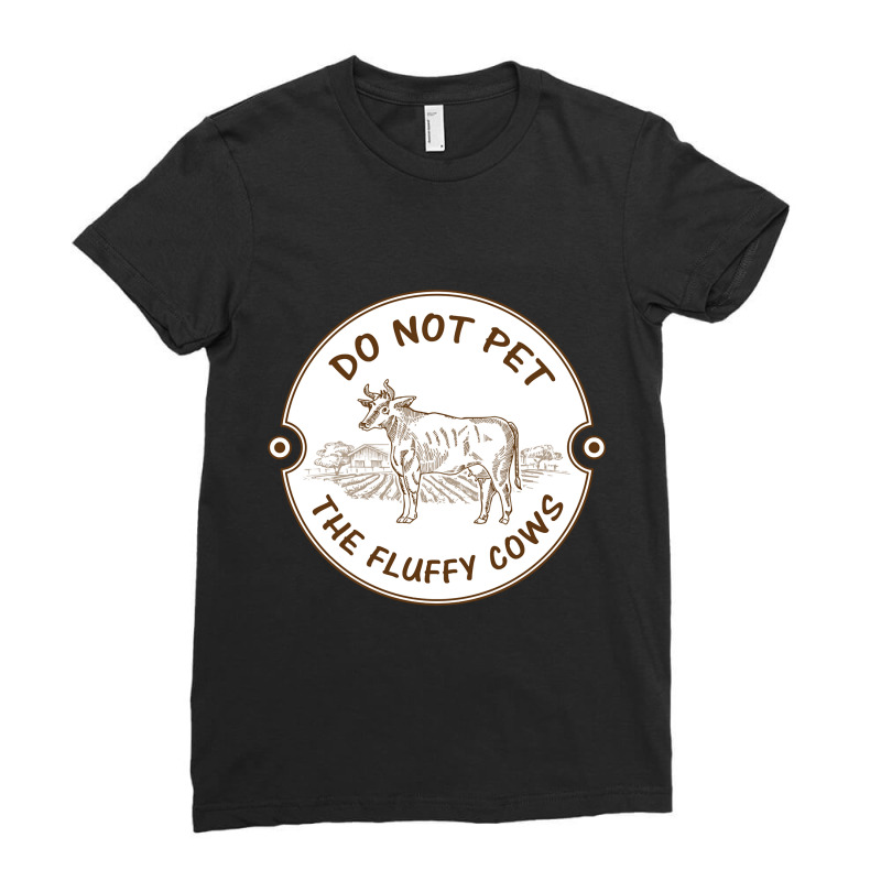 Do Not Pet The Fluffy Cow Classic  Copy Ladies Fitted T-Shirt by JamesArtists | Artistshot