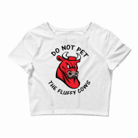 Do Not Pet The Fluffy Cow Classic  Copy Copy Crop Top | Artistshot