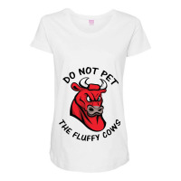 Do Not Pet The Fluffy Cow Classic  Copy Copy Maternity Scoop Neck T-shirt | Artistshot