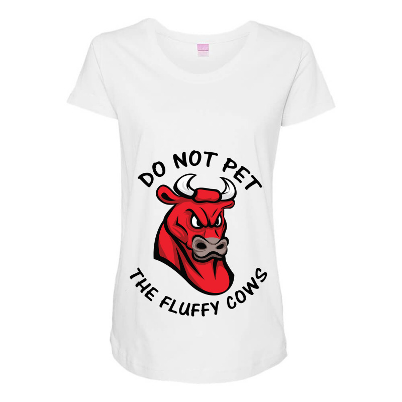 Do Not Pet The Fluffy Cow Classic  Copy Copy Maternity Scoop Neck T-shirt by JamesArtists | Artistshot