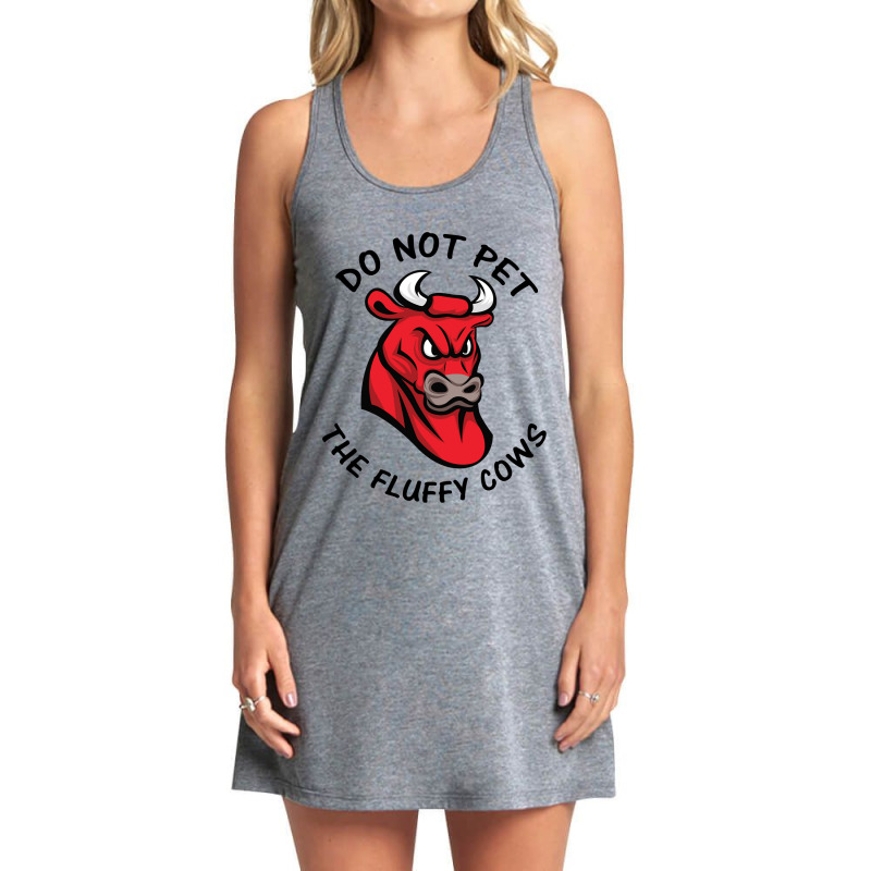 Do Not Pet The Fluffy Cow Classic  Copy Copy Tank Dress by JamesArtists | Artistshot