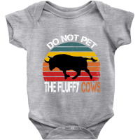 Do Not Pet The Fluffy Cows   Copy Baby Bodysuit | Artistshot