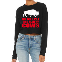 Do Not Pet The Fluffy Cows Classic  Copy Cropped Sweater | Artistshot