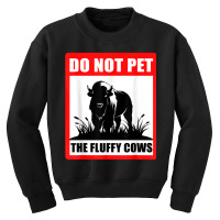 Do Not Pet The Fluffy Cows Classic  Copy Copy Copy Youth Sweatshirt | Artistshot