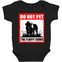 Do Not Pet The Fluffy Cows Classic  Copy Copy Copy Baby Bodysuit | Artistshot