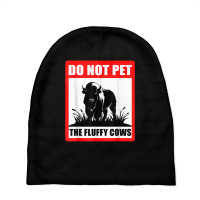 Do Not Pet The Fluffy Cows Classic  Copy Copy Copy Baby Beanies | Artistshot