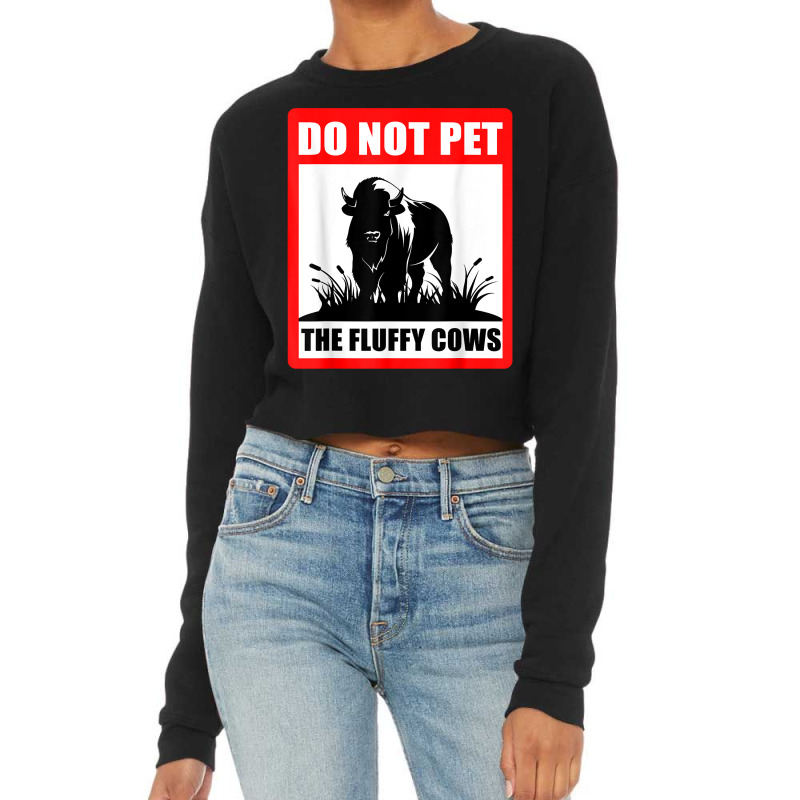 Do Not Pet The Fluffy Cows Classic  Copy Copy Copy Cropped Sweater by JamesArtists | Artistshot