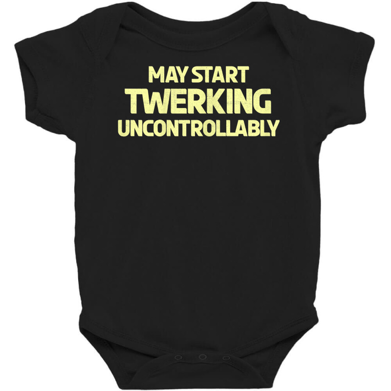 Womens Twerking Uncontrollably Twerk T Shirt Baby Bodysuit by katheleenweb0 | Artistshot