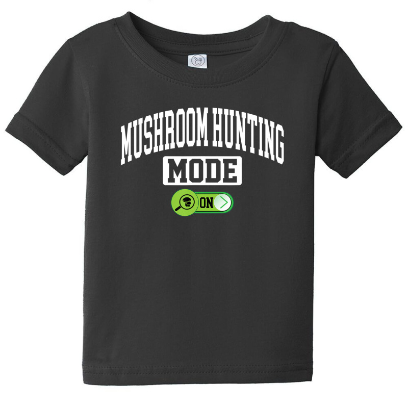 Mushroom Hunting Mode On - Mycologist Mushroom Hunter Baby Tee by kajmakgezimiy | Artistshot